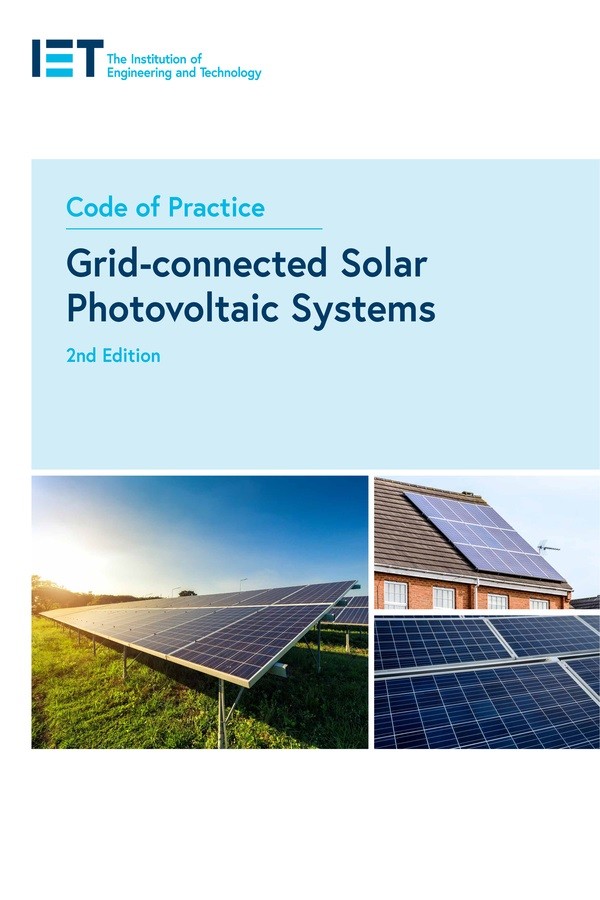 IET Code of Practice Grid-connected Solar Photovoltaic Systems (2nd Edition)